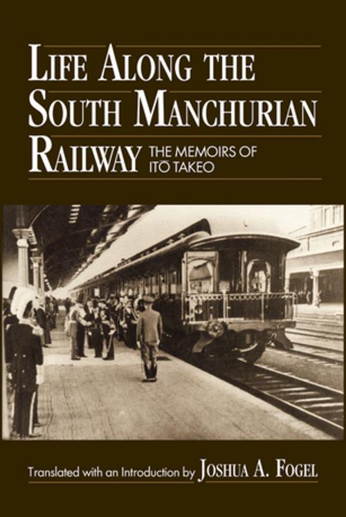 Cover of the book Life Along the South Manchurian Railroad by Ito Takeo, Joshua A. Fogel, Taylor and Francis