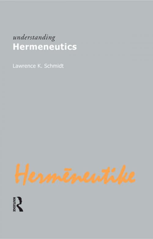 Cover of the book Understanding Hermeneutics by Lawrence Kennedy Schmidt, Taylor and Francis