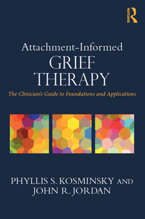 Cover of the book Attachment-Informed Grief Therapy by Phyllis S. Kosminsky, John R. Jordan, Taylor and Francis