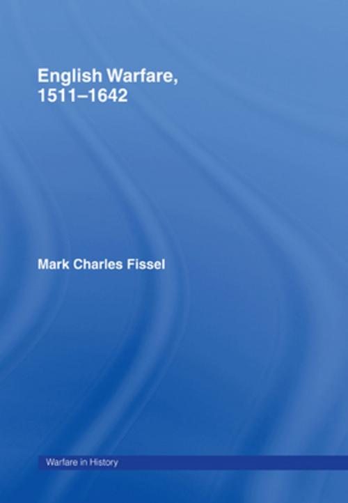 Cover of the book English Warfare, 1511-1642 by Mark Charles Fissell, Taylor and Francis