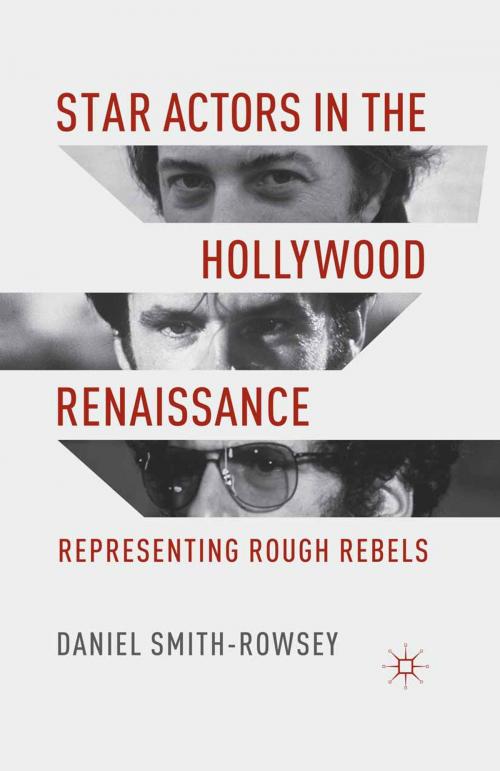 Cover of the book Star Actors in the Hollywood Renaissance by D. Smith-Rowsey, Palgrave Macmillan UK