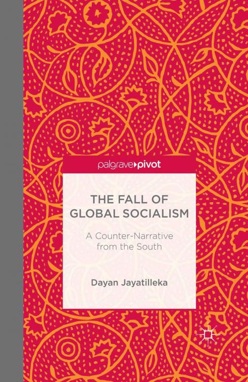 Cover of the book The Fall of Global Socialism by D. Jayatilleka, Palgrave Macmillan UK