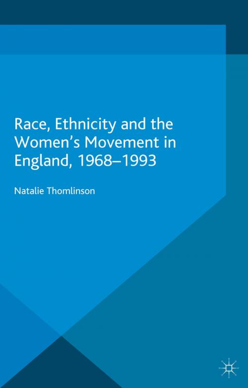 Cover of the book Race, Ethnicity and the Women's Movement in England, 1968-1993 by Natalie Thomlinson, Palgrave Macmillan UK