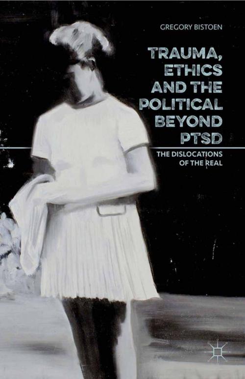Cover of the book Trauma, Ethics and the Political Beyond PTSD by G. Bistoen, Palgrave Macmillan UK