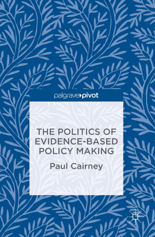 Cover of the book The Politics of Evidence-Based Policy Making by Paul Cairney, Palgrave Macmillan UK