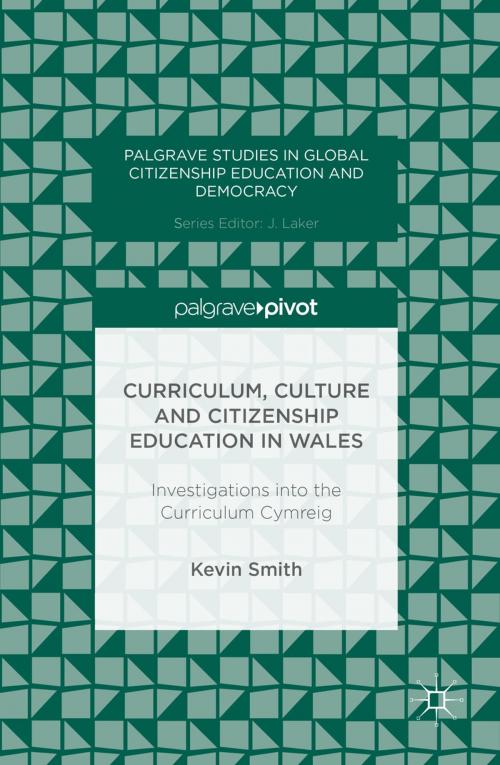 Cover of the book Curriculum, Culture and Citizenship Education in Wales by Kevin Smith, Palgrave Macmillan UK