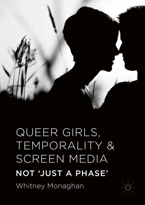 Cover of the book Queer Girls, Temporality and Screen Media by Whitney Monaghan, Palgrave Macmillan UK