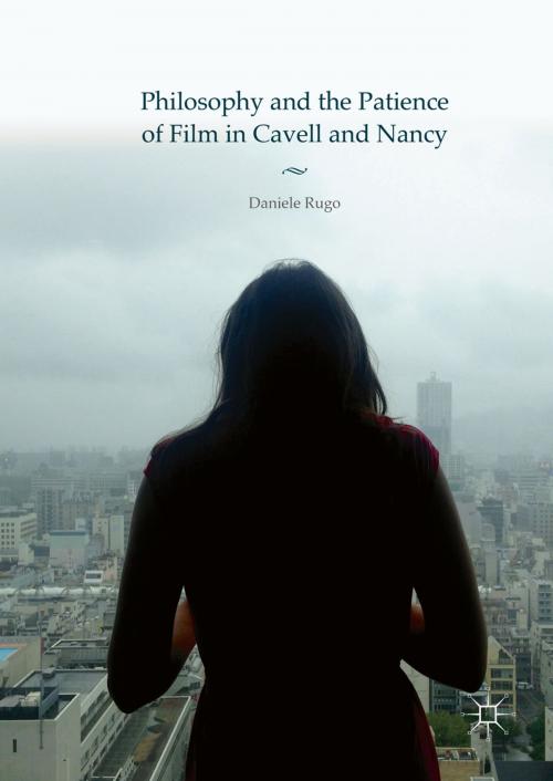 Cover of the book Philosophy and the Patience of Film in Cavell and Nancy by Daniele Rugo, Palgrave Macmillan UK