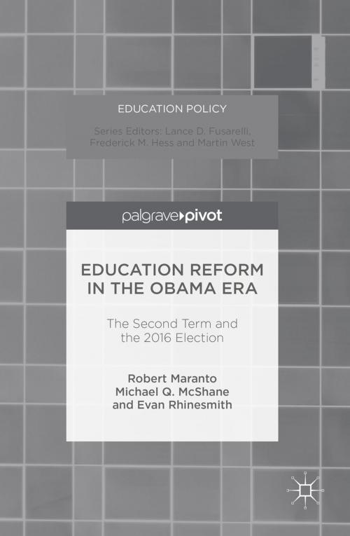 Cover of the book Education Reform in the Obama Era by Robert Maranto, Evan Rhinesmith, MICHAEL Q. MCSHANE, Palgrave Macmillan US