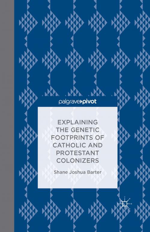 Cover of the book Explaining the Genetic Footprints of Catholic and Protestant Colonizers by S. Barter, Palgrave Macmillan US