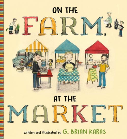 Cover of the book On the Farm, At the Market by G. Brian Karas, Henry Holt and Co. (BYR)