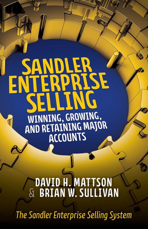 Cover of the book Sandler Enterprise Selling: Winning, Growing, and Retaining Major Accounts by David H. Mattson, Brian W. Sullivan, McGraw-Hill Education