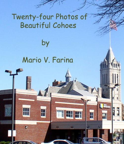 Cover of the book Twenty-four Photos of Beautiful Cohoes by Mario V. Farina, Mario V. Farina