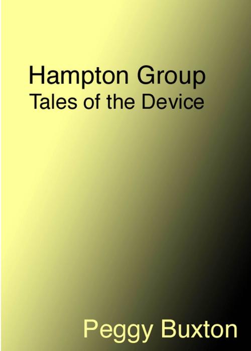 Cover of the book Hampton Group, Tales of the Device by Peggy Buxton, Peggy Buxton