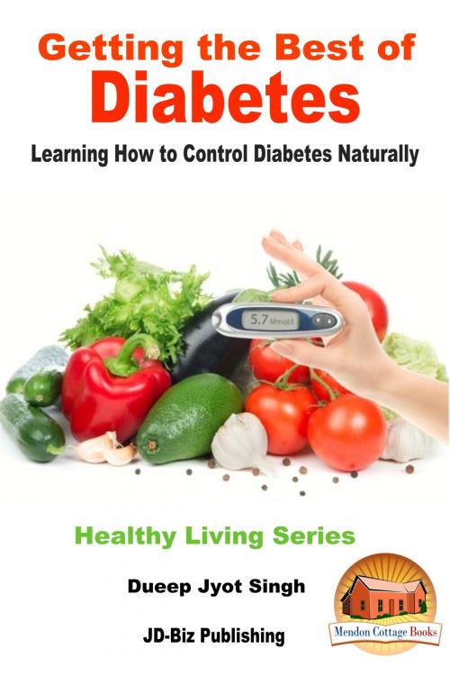 Cover of the book Getting the Best of Diabetes: Learning How to Control Diabetes Naturally by Dueep Jyot Singh, Mendon Cottage Books