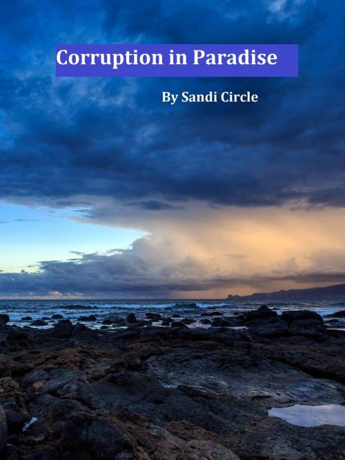 Cover of the book Corruption in Paradise by Sandi Circle, Sandi Circle