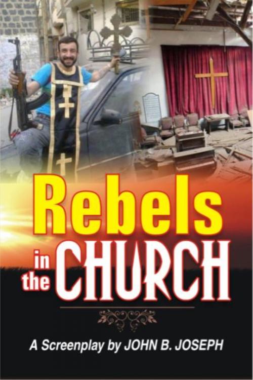 Cover of the book Rebels in the Church by John B. Joseph, John B. Joseph