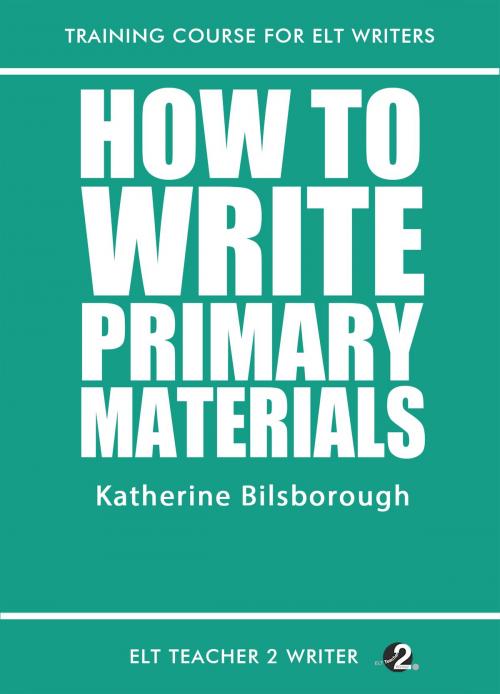 Cover of the book How To Write Primary Materials by Katherine Bilsborough, ELT Teacher 2 Writer