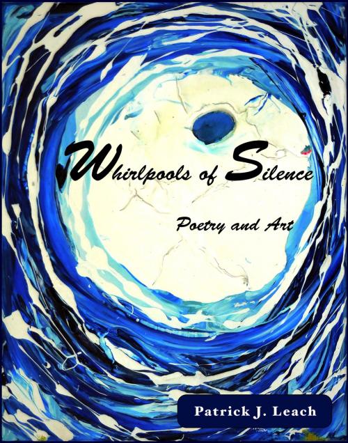Cover of the book Whirlpools of Silence by Patrick J. Leach, Patrick J. Leach