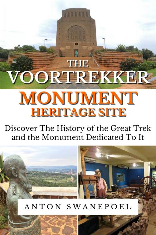 Cover of the book The Voortrekker Monument Heritage Site by Anton Swanepoel, Anton Swanepoel
