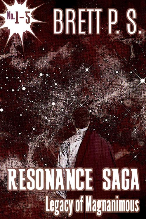 Cover of the book Resonance Saga: Legacy of Magnanimous by Brett P. S., Brett P. S.