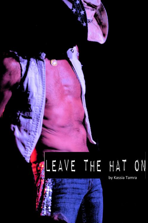 Cover of the book Leave the Hat On by Kassia Tamra, Kassia Tamra