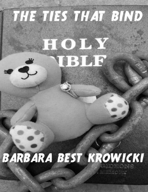 Cover of the book The Ties That Bind by Barbara Best Krowicki, Barbara Best Krowicki