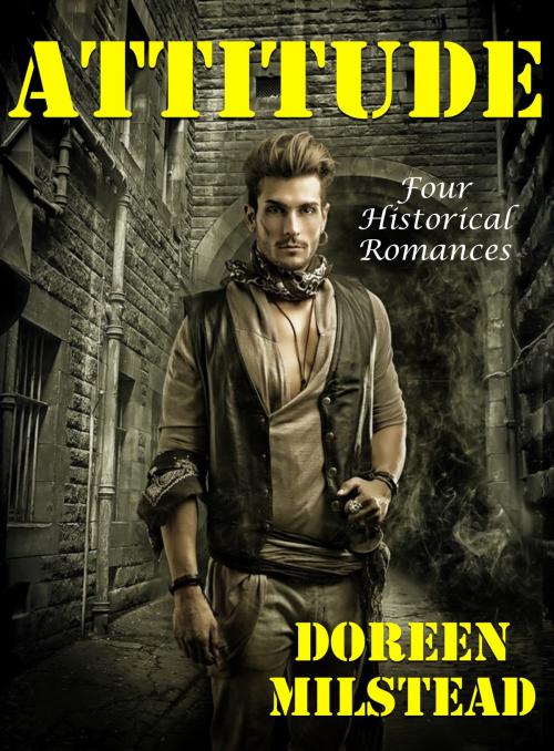 Cover of the book Attitude: Four Historical Romances by Doreen Milstead, Susan Hart