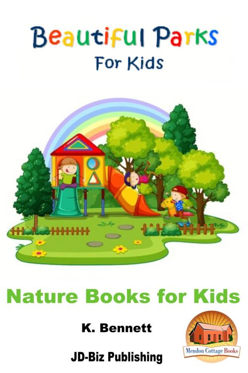 Cover of the book Beautiful Parks For Kids by K. Bennett, Mendon Cottage Books