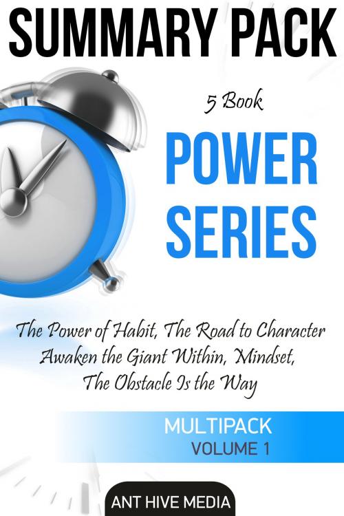 Cover of the book Power Series: The Power of Habit, The Road to Character, Awaken the Giant Within, Mindset, The Obstacle is The Way | Summary Pack by Ant Hive Media, Ant Hive Media