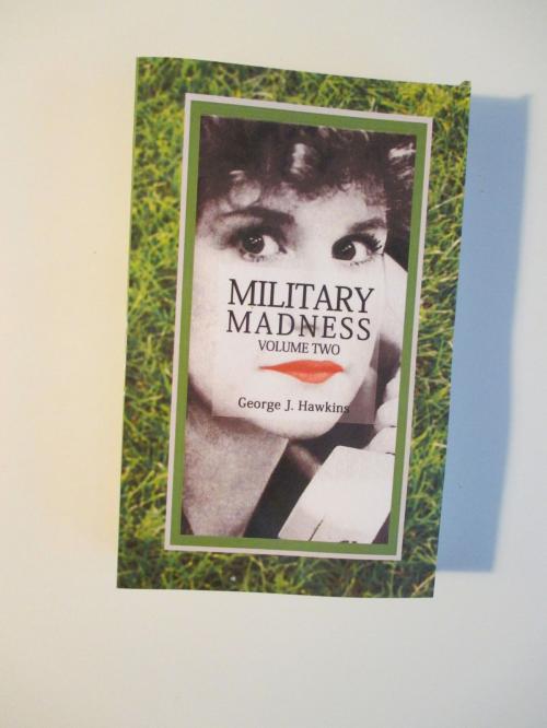Cover of the book Military Madness Volume Two by George Hawkins, George Hawkins