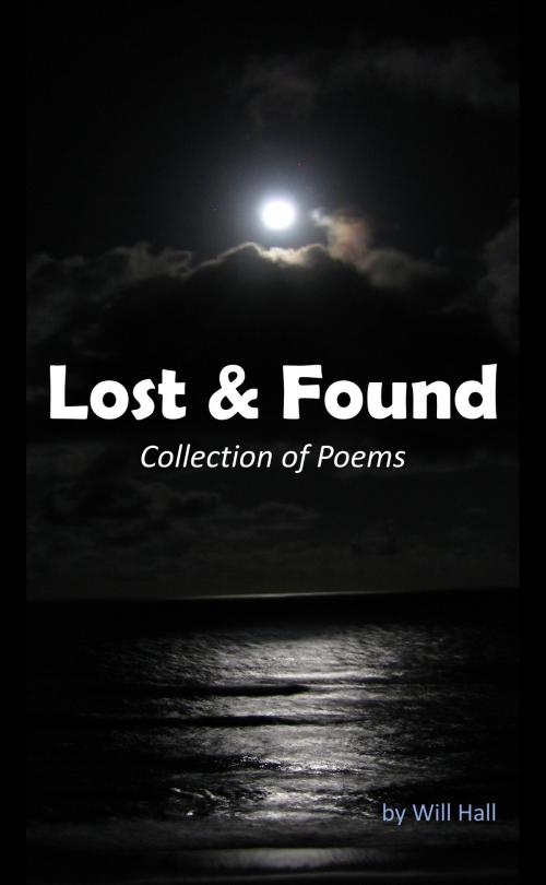 Cover of the book Lost & Found: Collection of Poems by Will Hall Jr, Will Hall, Jr