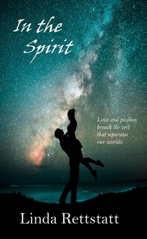 Cover of the book In the Spirit by Linda Rettstatt, Linda Rettstatt