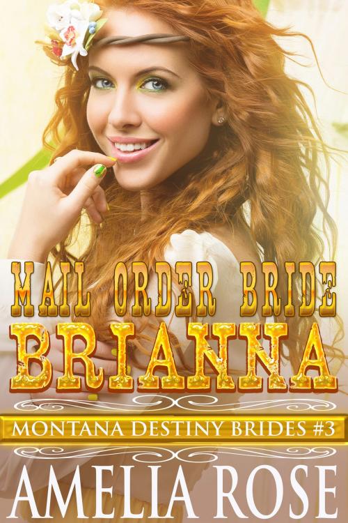 Cover of the book Mail Order Bride Brianna (Montana Destiny Brides, Book 3) by Amelia Rose, Gold Crown