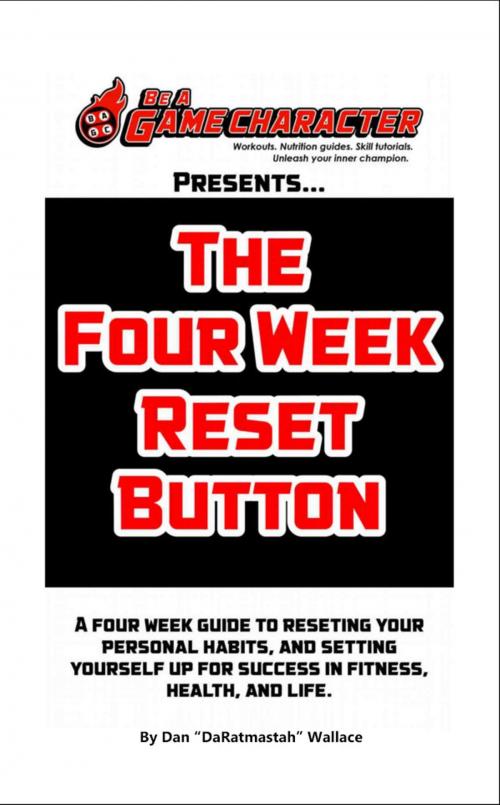 Cover of the book The Four Week Reset Button by Dan Wallace, Dan Wallace