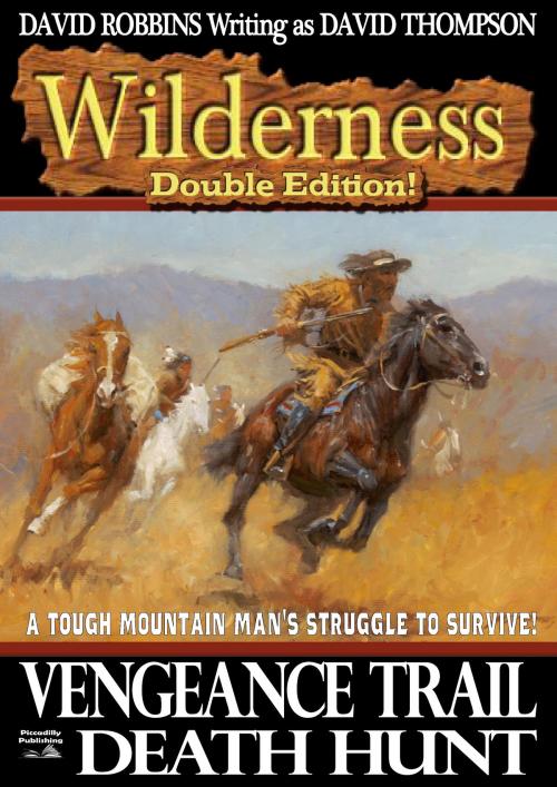 Cover of the book Wilderness Double Edition #4: Vengeance Trail/ Death Hunt by David Robbins, Piccadilly Publishing