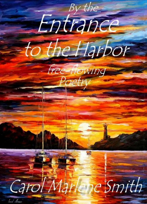 Cover of the book By the Entrance to the Harbor by Carol Marlene Smith, Carol Marlene Smith