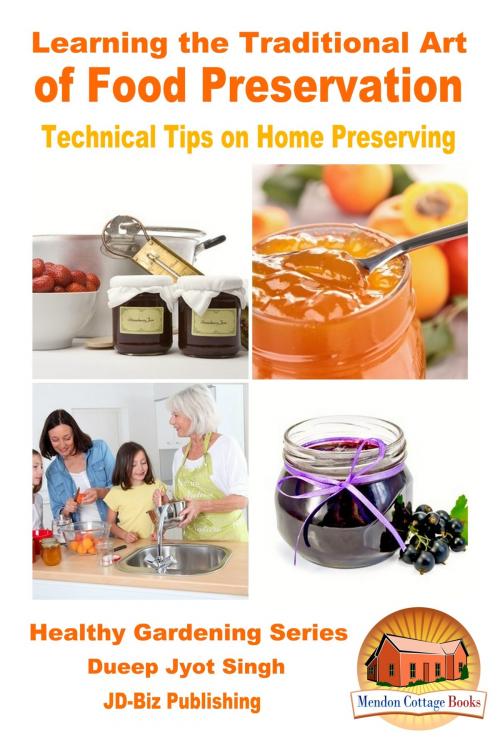 Cover of the book Learning the Traditional Art of Food Preservation: Technical Tips on Home Preserving by Dueep Jyot Singh, Mendon Cottage Books
