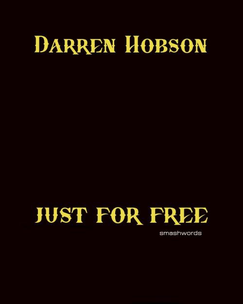 Cover of the book Just For Free by Darren Hobson, Darren Hobson