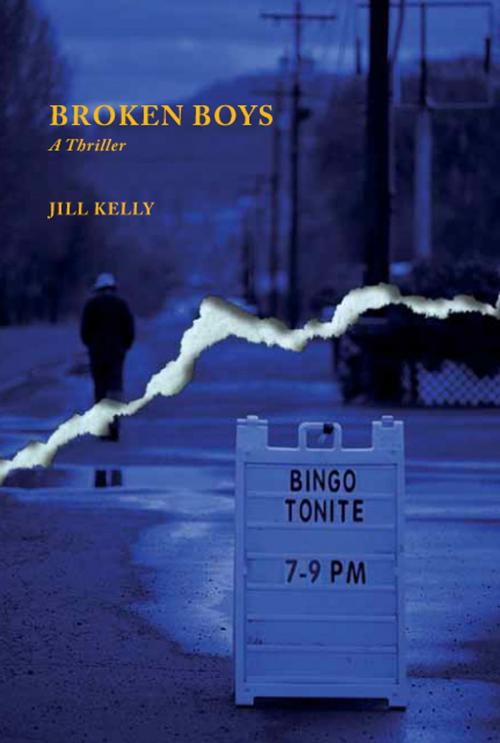Cover of the book Broken Boys: A Thriller by Jill Kelly, Jill Kelly