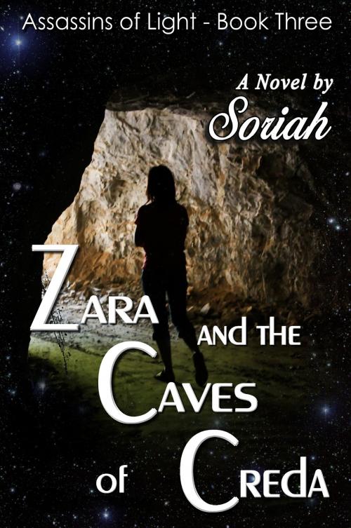 Cover of the book Zara and the Caves of Creda -Book Three by Soriah, Barbara Griffin Villemez