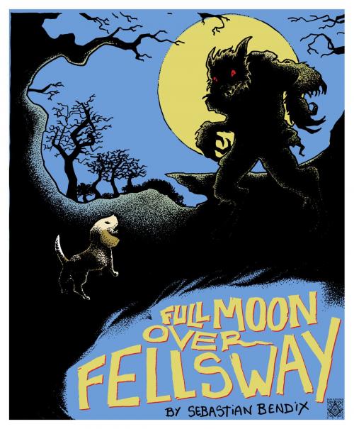 Cover of the book Full Moon Over Fellsway by Sebastian Bendix, Sebastian Bendix