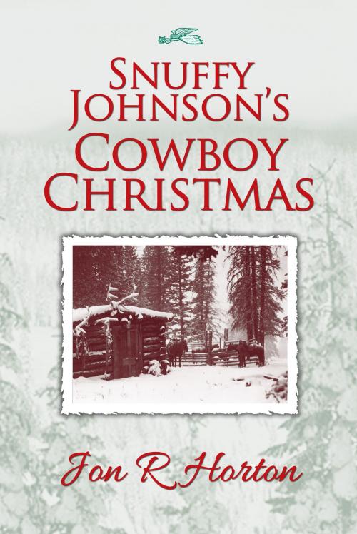 Cover of the book Snuffy Johnson's Cowboy Christmas by Jon R Horton, Jon R Horton