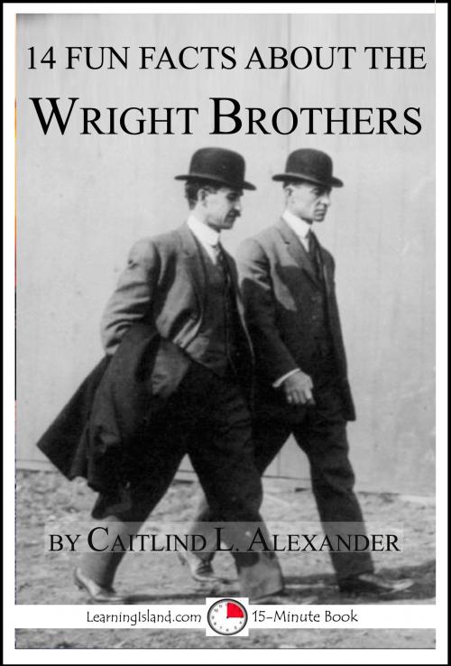 Cover of the book 14 Fun Facts About the Wright Brothers: A 15-Minute Book by Caitlind L. Alexander, LearningIsland.com