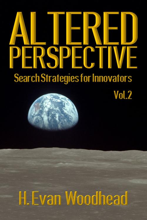 Cover of the book Altered Perspective: Search Strategies for Innovators (Volume 2) by H. Evan Woodhead, H. Evan Woodhead