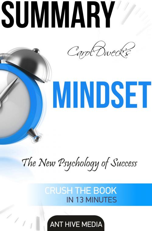 Cover of the book Carol Dweck's Mindset: The New Psychology of Success Summary by Ant Hive Media, Ant Hive Media