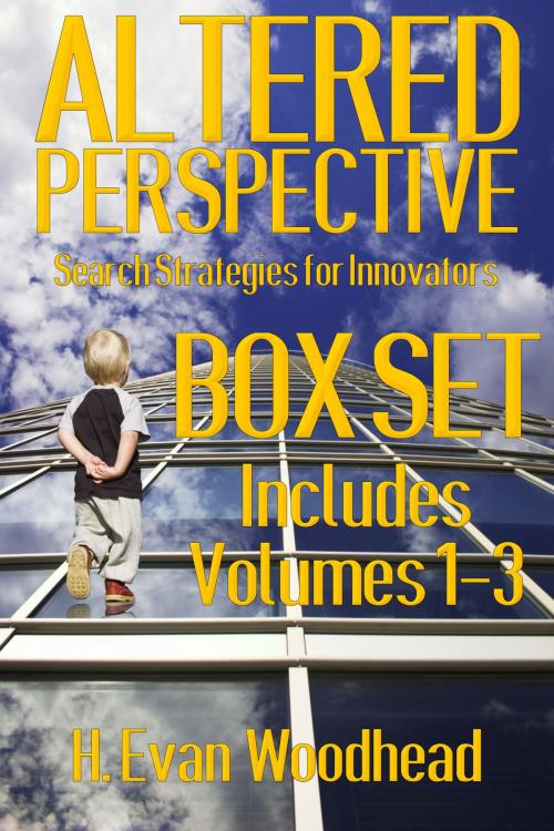 Cover of the book Altered Perspective: Search Strategies for Innovators (Box Set) by H. Evan Woodhead, H. Evan Woodhead
