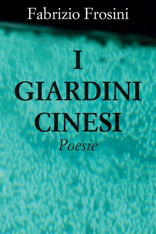 Cover of the book I Giardini Cinesi by Fabrizio Frosini, Fabrizio Frosini