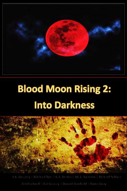 Cover of the book Blood Moon Rising 2: Into Darkness by S.K. Gregory, Donald Armfield, Michael Noe, S.K. Gregory