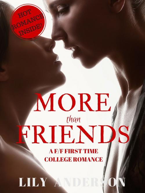 Cover of the book More Than Friends: A F/F First Time College Experience Erotica Story by Lily Anderson, Lily Anderson